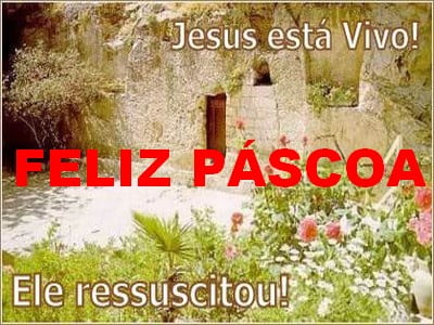 Feliz Páscoa amigos pois Jesus ressuscitou
