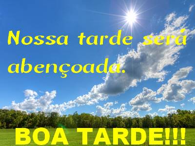 que nossa tarde seja linda e feliz