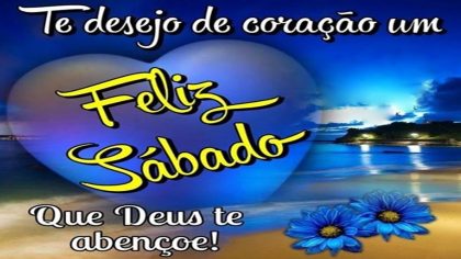 mensagem de bom dia e feliz sabado