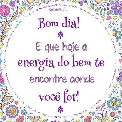 bom dia que seja um dia lindo e alegre