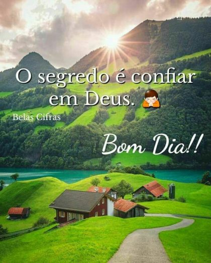 Bom dia que seja mais um lindo dia