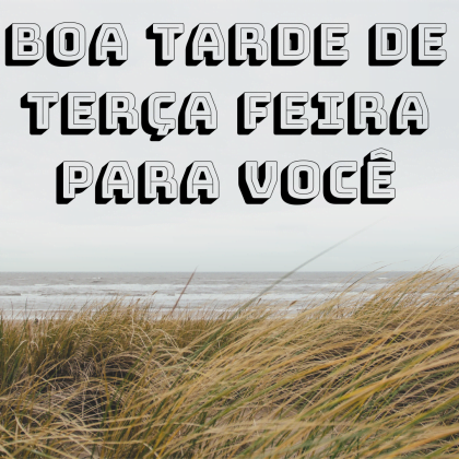 boa tarde terça feira