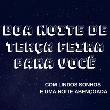 boa noite terça feira