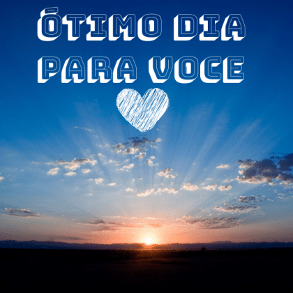 otimo dia pra voce
