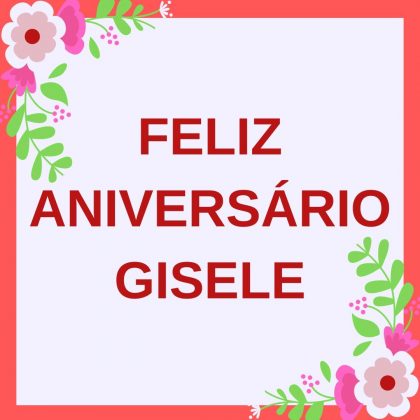 parabens gisele pelo seu aniversario