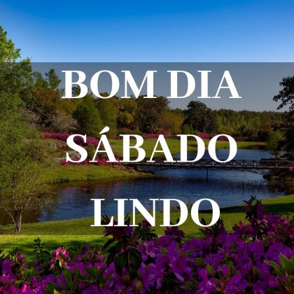 bom dia de sabado lindo