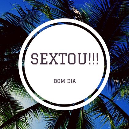 bom dia e sextou